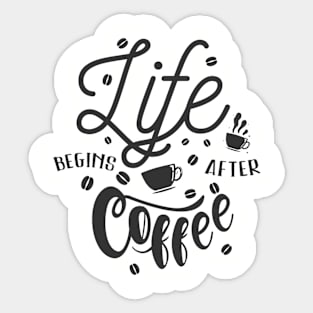 Life Begins After Coffee, Coffee Lover Gift, Coffee Mate. Sticker